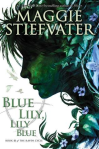 Blue Lily Lily Blue by Maggie Stiefvater